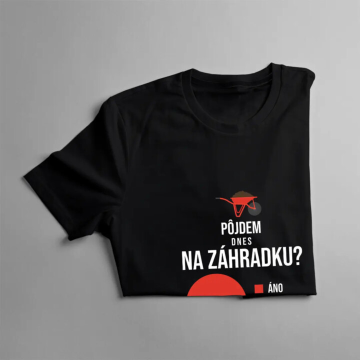 Pôjdem dnes na záhradku? Áno. Áno, ale v zelenej - dámske tričko s potlačou