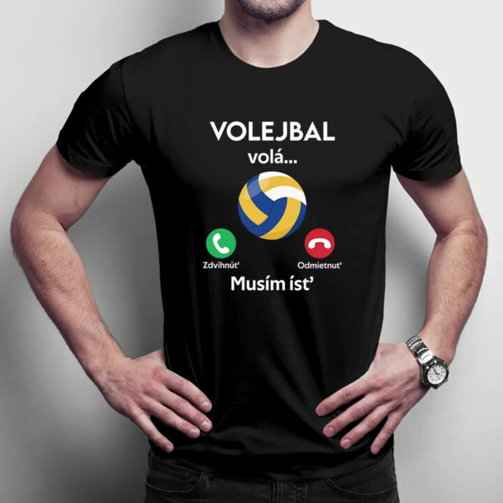 Volejbal volá, musím ísť  - pánske tričko s potlačou