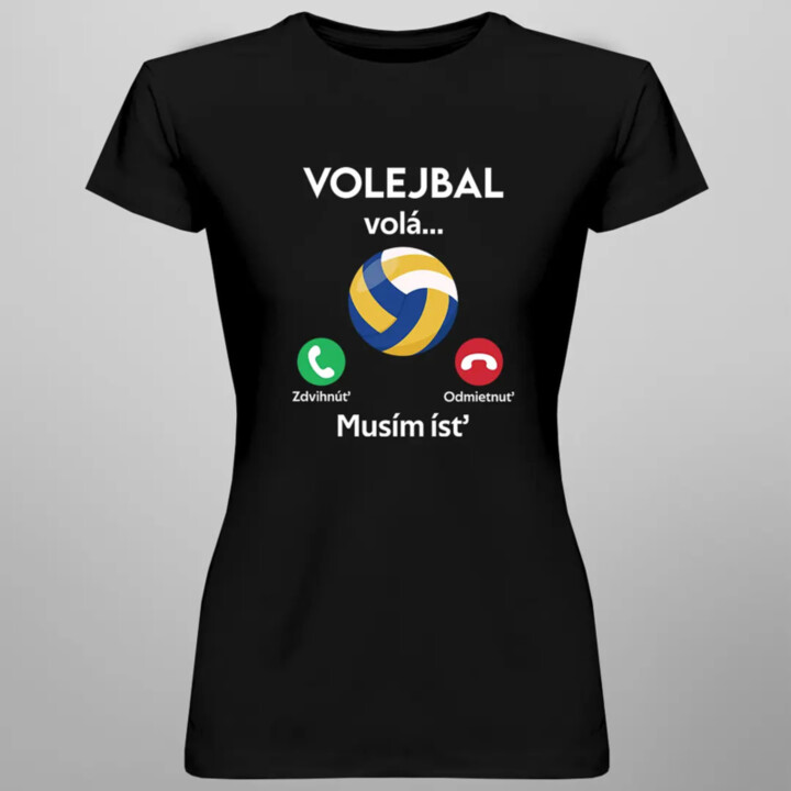 Volejbal volá, musím ísť - dámske tričko s potlačou