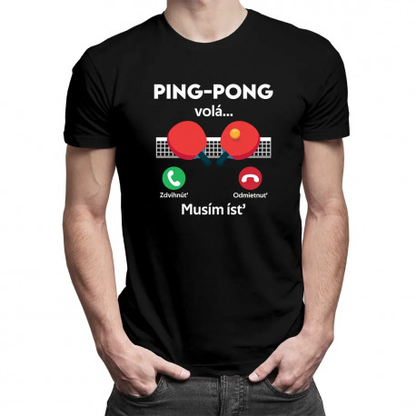 Ping pong volá, musím ísť - pánske tričko s potlačou