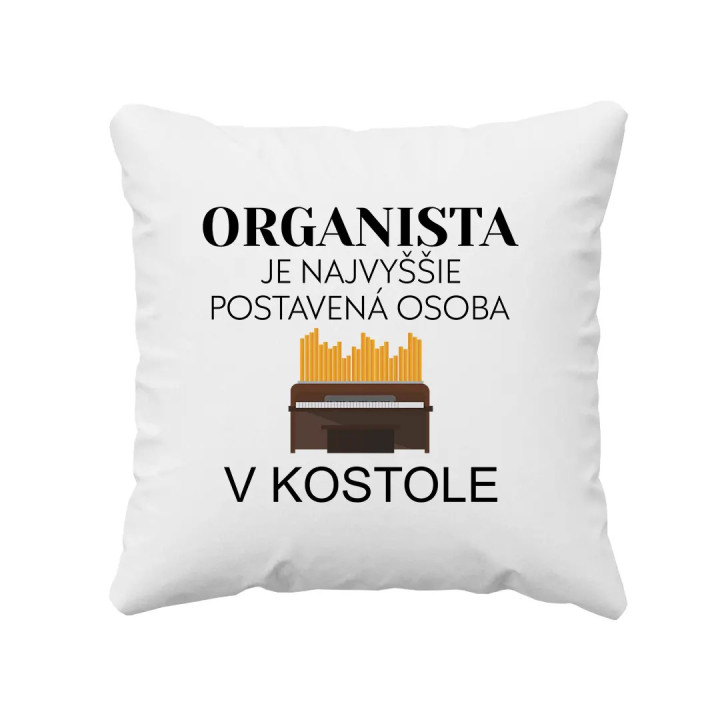 Organista je najvyššie postavená osoba v kostole - vankúš s potlačou