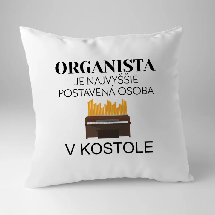 Organista je najvyššie postavená osoba v kostole - vankúš s potlačou