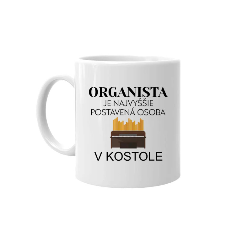 Organista je najvyššie postavená osoba v kostole -  keramický hrnček s potlačou