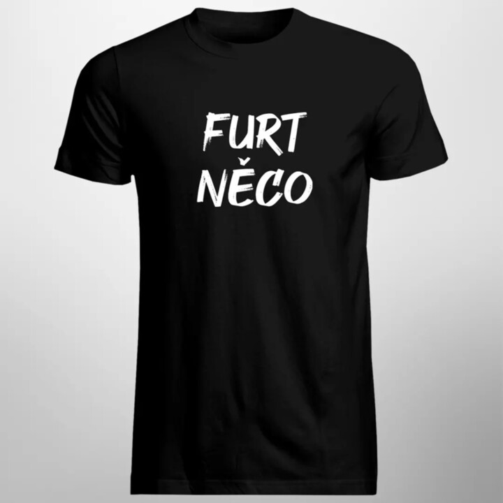 Furt něco - pánske tričko s potlačou