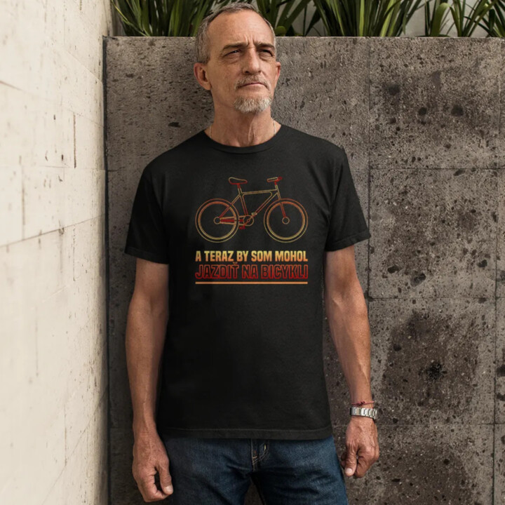 A teraz by som mohol jazdiť na bicykli - pánske tričko s potlačou