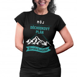 Môj dôchodkový plán: horská turistika - dámske tričko s potlačou