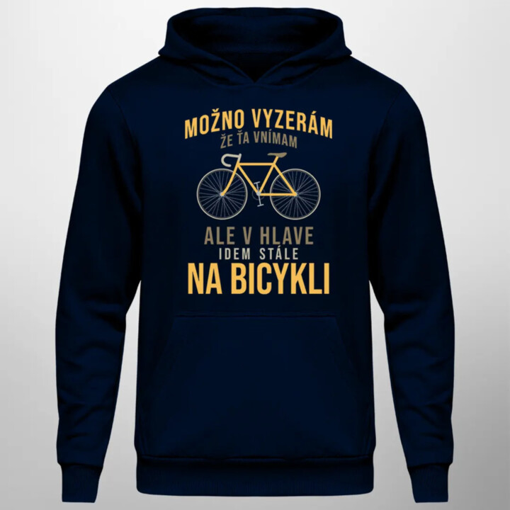 Možno vyzerám, že ťa vnímam, ale v hlave idem stále na bicykli - pánska mikina s kapucňou