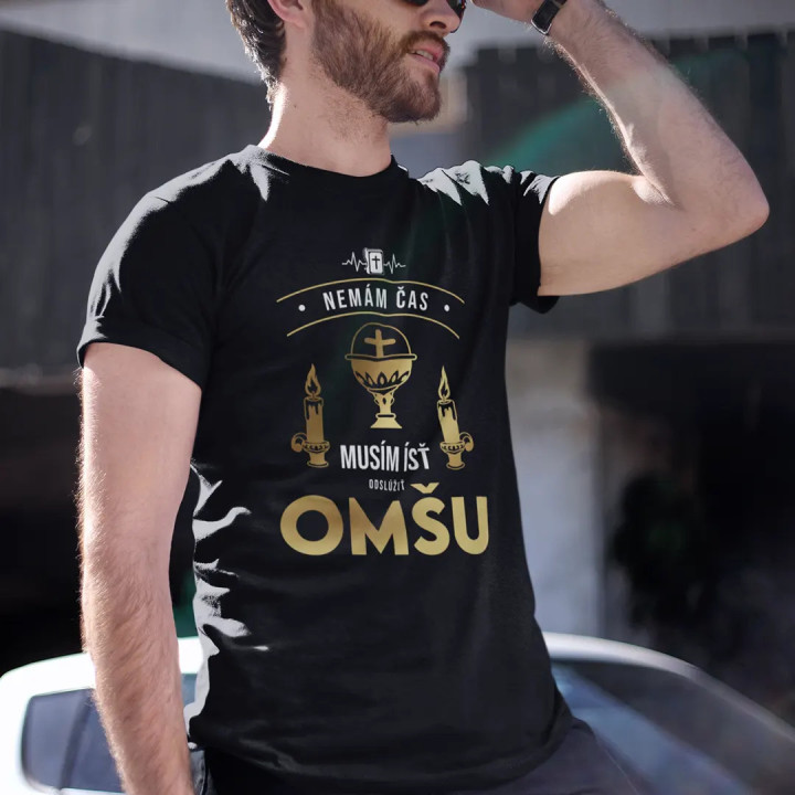 Nemám čas, musím ísť odslúžiť omšu - pánske tričko s potlačou