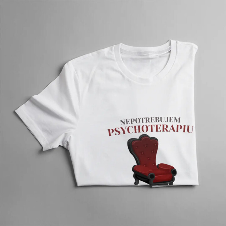 Nepotrebujem psychoterapiu, stačí mi dôchodok - pánske tričko s potlačou