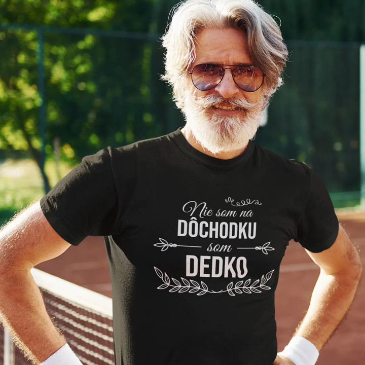Nie som na dôchodku, som dedko - pánske tričko s potlačou