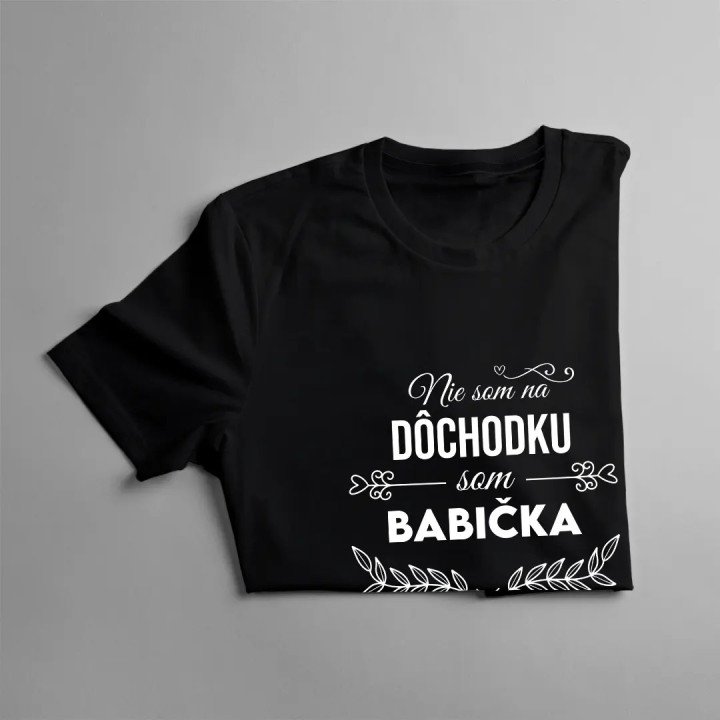 Nie som na dôchodku, som babička - dámske tričko s potlačou