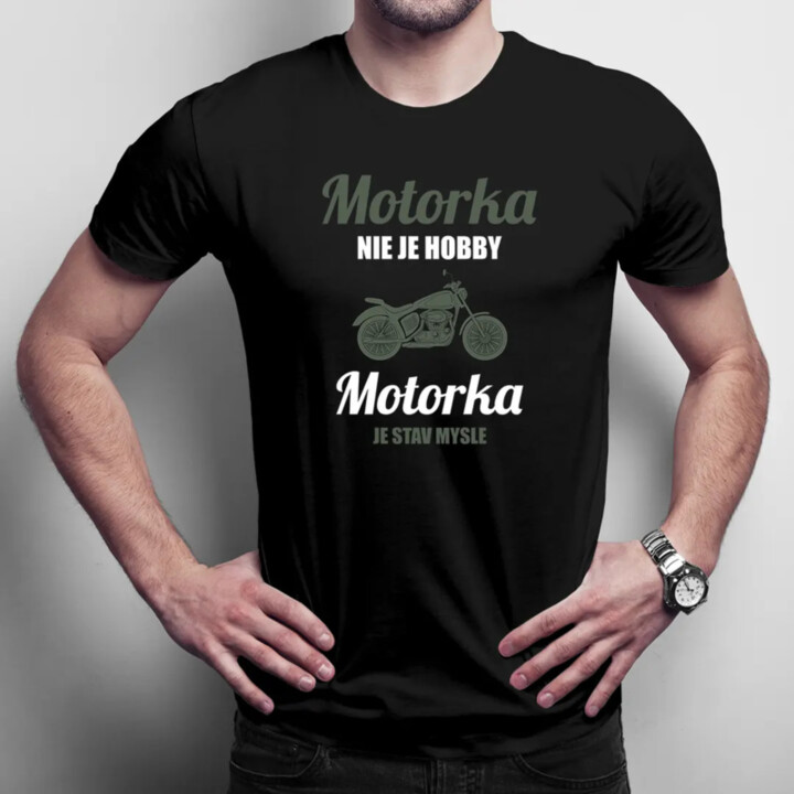 Motorka nie je hobby, motorka je stav mysle - pánske tričko s potlačou