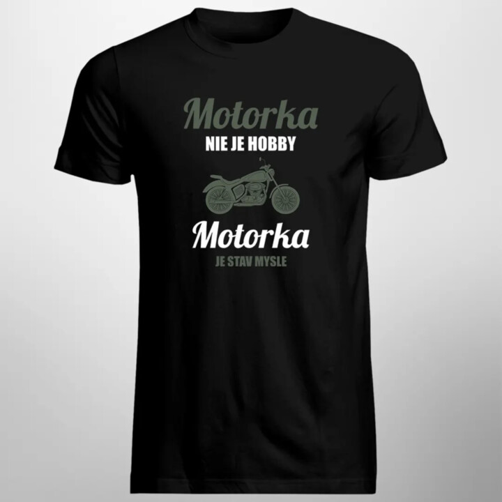 Motorka nie je hobby, motorka je stav mysle - pánske tričko s potlačou