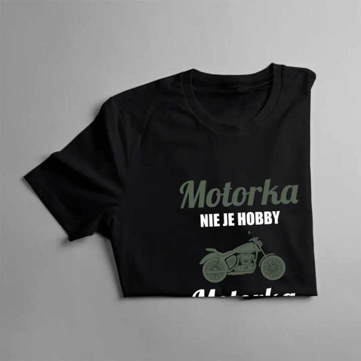 Motorka nie je hobby, motorka je stav mysle - pánske tričko s potlačou