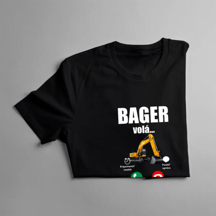 Bager volá, musím ísť - pánske tričko s potlačou