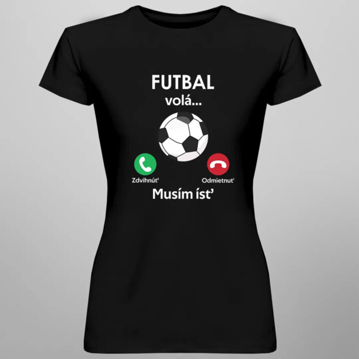 Futbal volá, musím ísť - dámske tričko s potlačou