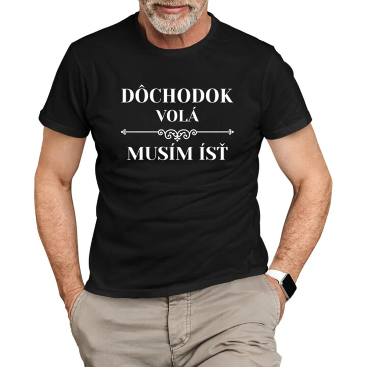 Dôchodok volá, musím ísť  - pánske tričko s potlačou