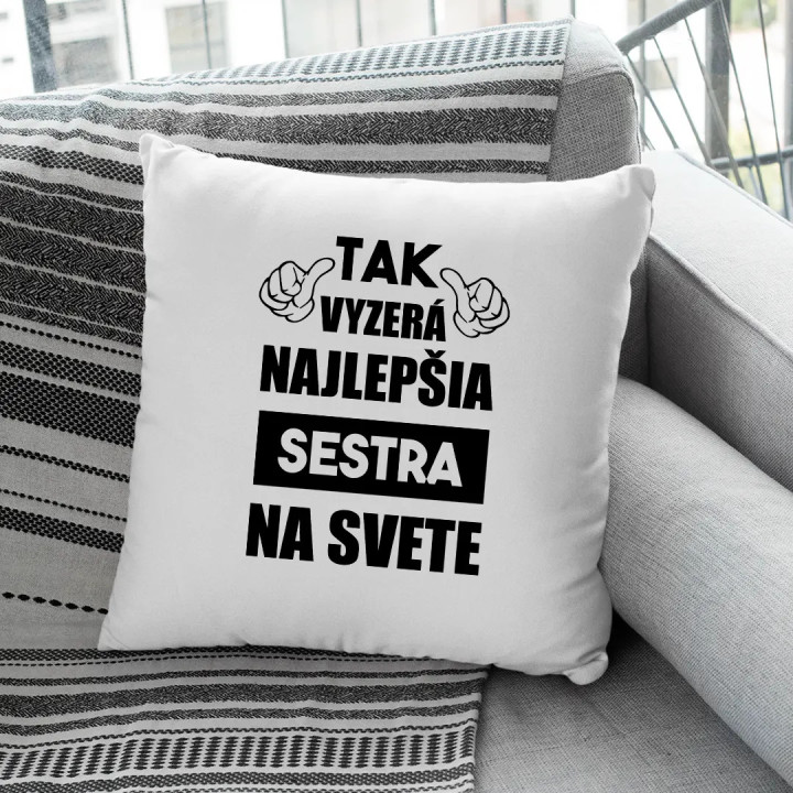 Tak vyzerá najlepšia sestra na svete - vankúš s potlačou