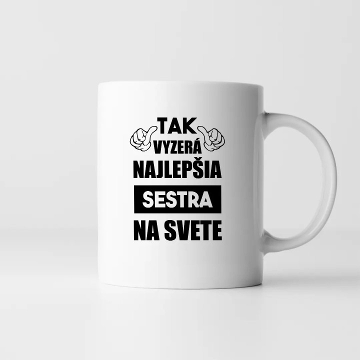 Tak vyzerá najlepšia sestra na svete -  keramický hrnček s potlačou