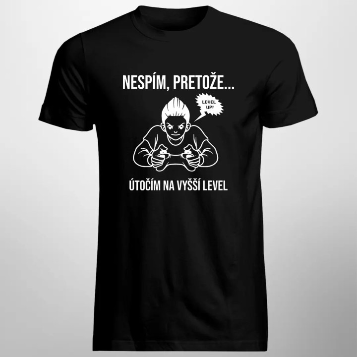 Nespím, pretože... útočím na vyšší level - pánske tričko s potlačou
