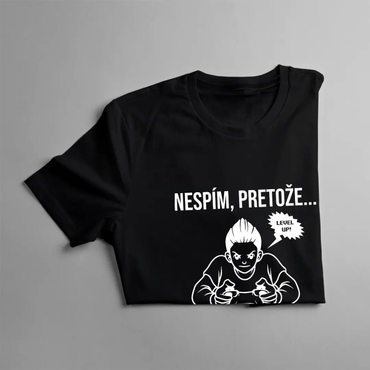 Nespím, pretože... útočím na vyšší level - pánske tričko s potlačou