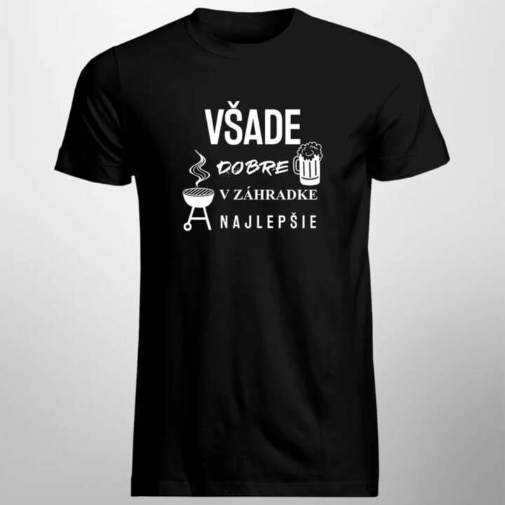 Všade dobre, v záhradke najlepšie - pánske tričko s potlačou