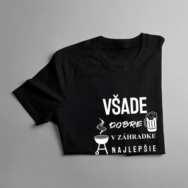 Všade dobre, v záhradke najlepšie - pánske tričko s potlačou