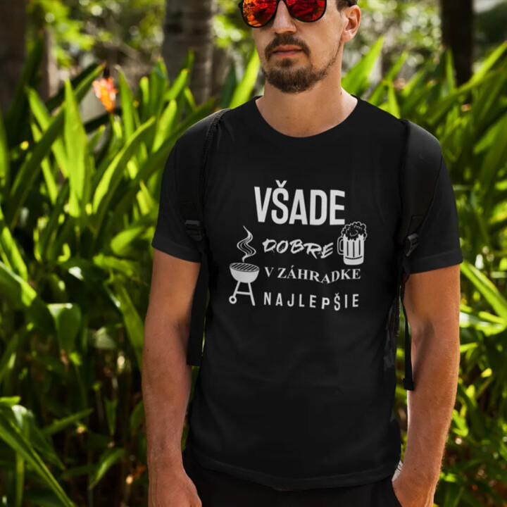 Všade dobre, v záhradke najlepšie - pánske tričko s potlačou