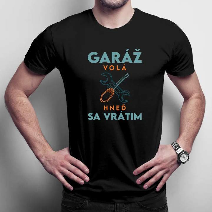 Garáž volá, hneď sa vrátim - pánske tričko s potlačou
