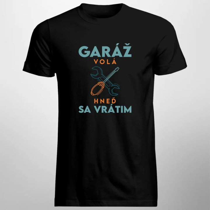 Garáž volá, hneď sa vrátim - pánske tričko s potlačou