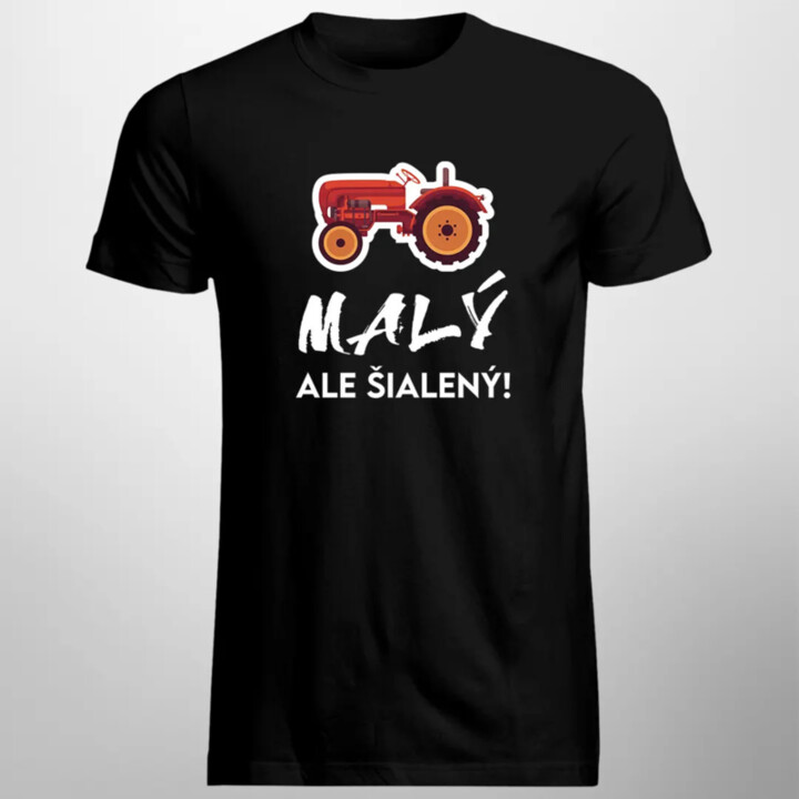 Malý, ale šialený! - pánske tričko s potlačou