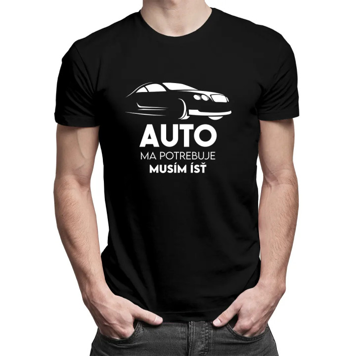 Auto ma potrebuje, musím ísť - pánske tričko s potlačou