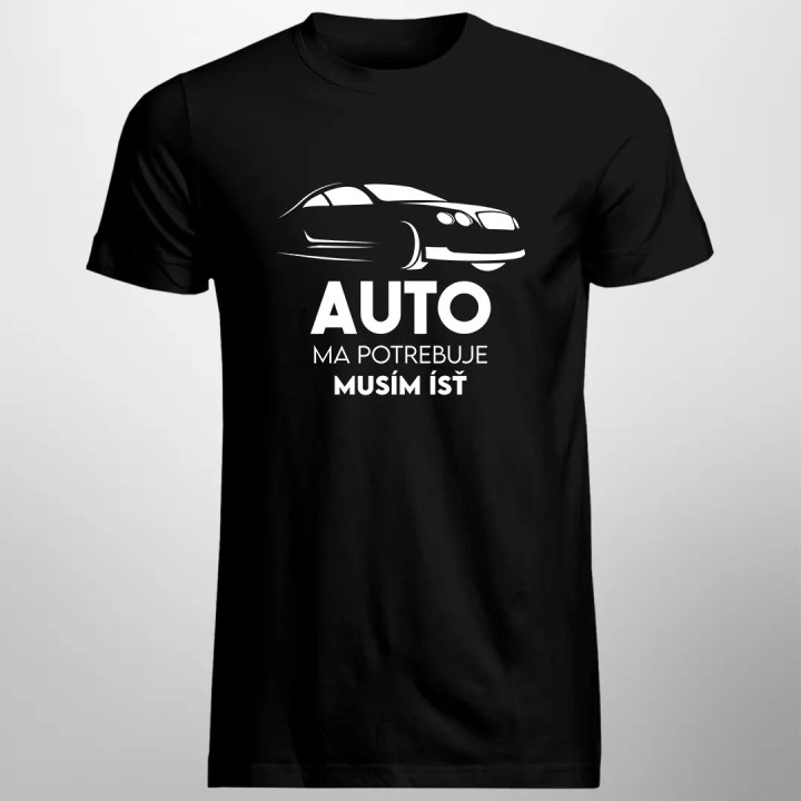 Auto ma potrebuje, musím ísť - pánske tričko s potlačou