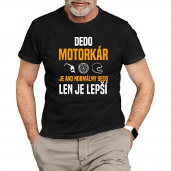 Dedo motorkár je ako normálny dedo, len je lepší - pánske tričko s potlačou