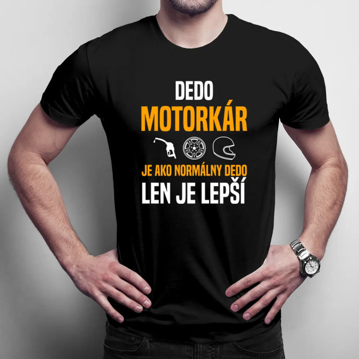 Dedo motorkár je ako normálny dedo, len je lepší - pánske tričko s potlačou