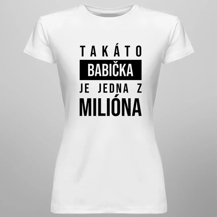 Takáto babička je jedna z milióna- dámske tričko s potlačou