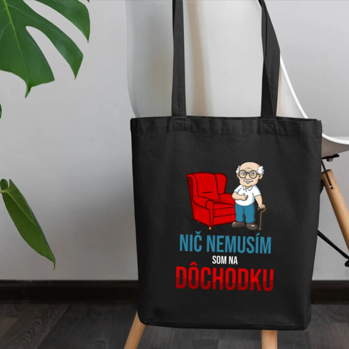 Nič nemusím, som na dôchodku - taška s potlačou