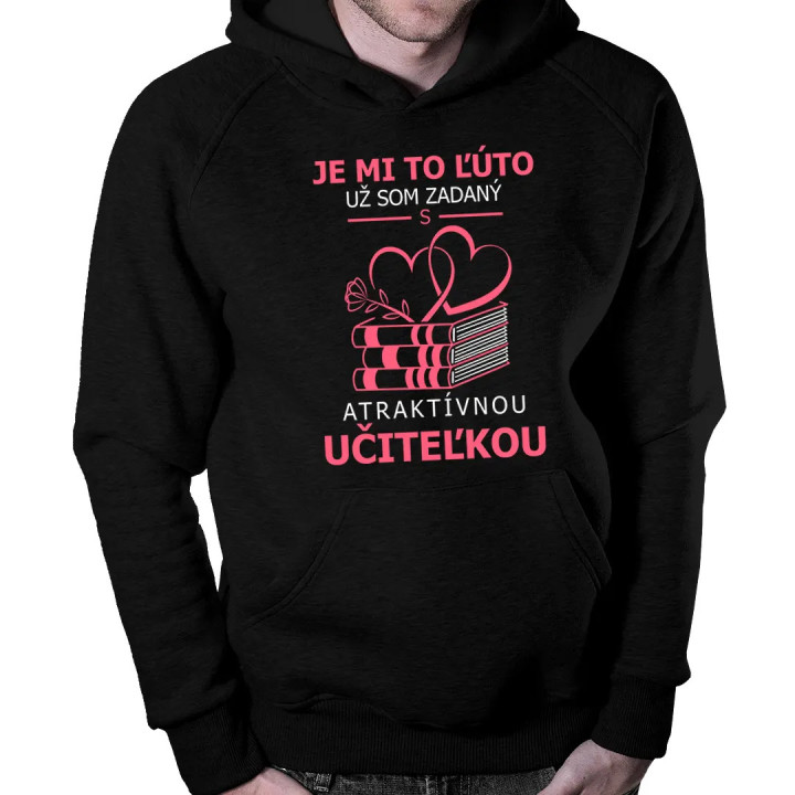 Je mi to ľúto - už som zadaný s atraktívnou učiteľkou v2- pánska mikina s kapucňou