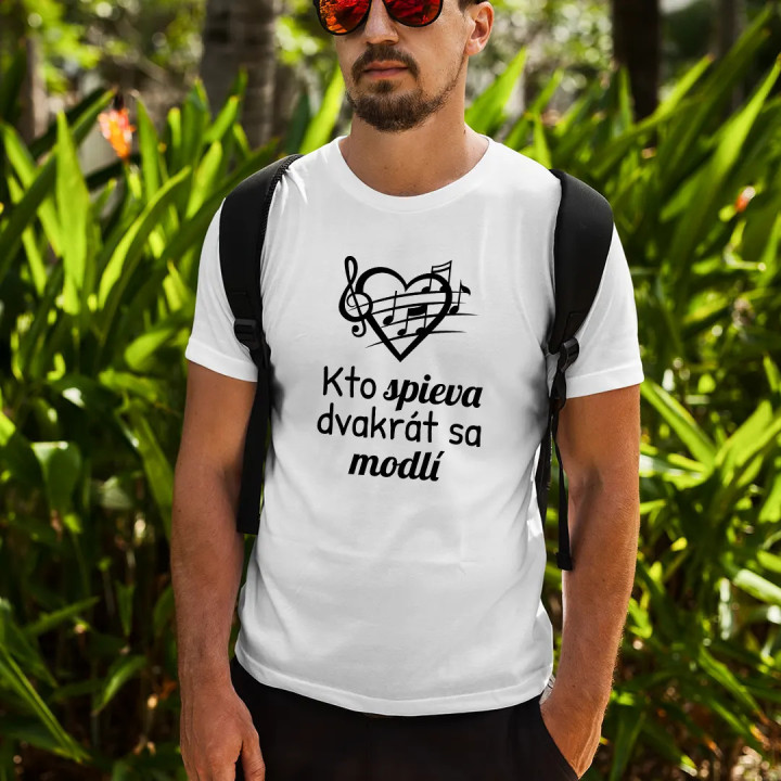 Kto spieva, dvakrát sa modlí - pánske tričko s potlačou