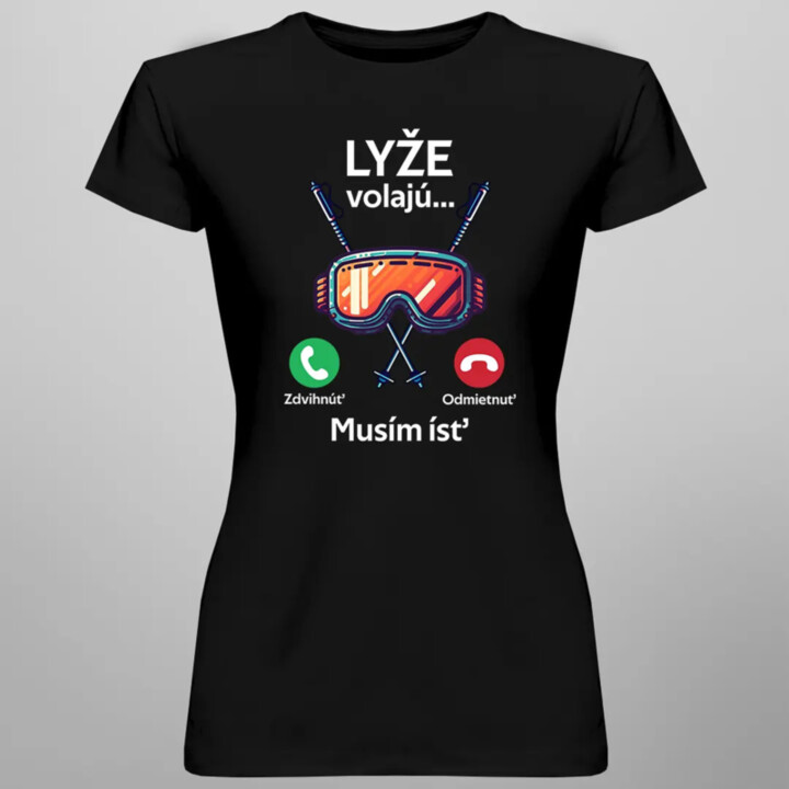 Lyže volajú, musím ísť - dámske tričko s potlačou