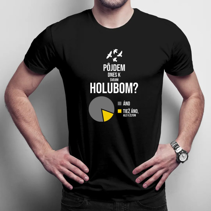 Pôjdem dnes k svojim holubom? - pánske tričko s potlačou
