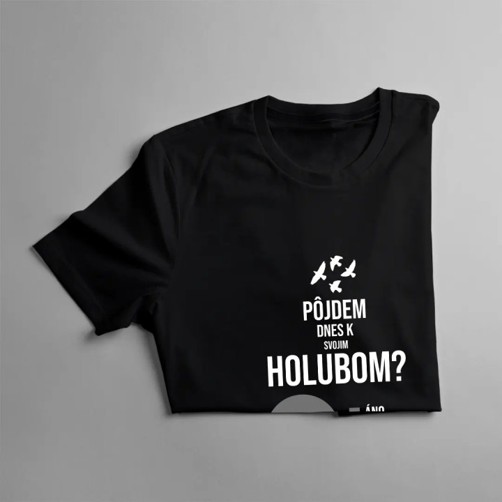 Pôjdem dnes k svojim holubom? - pánske tričko s potlačou