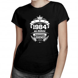 1984 Narodenie legendy 40 rokov - dámske tričko s potlačou