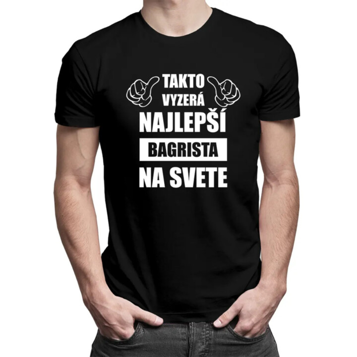 Takto vyzerá najlepší bagrista na svete - pánske tričko s potlačou