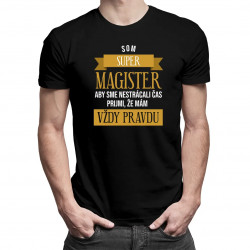 Som super magister - pánske tričko s potlačou