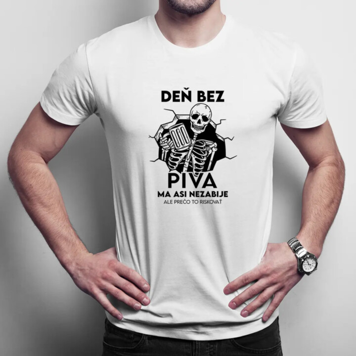 Deň bez piva ma asi nezabije, ale prečo to riskovať - pánske tričko s potlačou