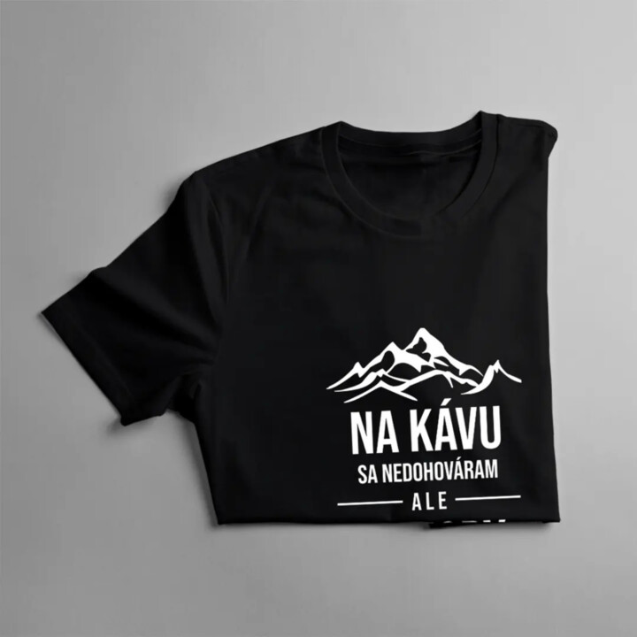 Na kávu sa nedohováram, ale na hory ísť môžem - pánske tričko s potlačou