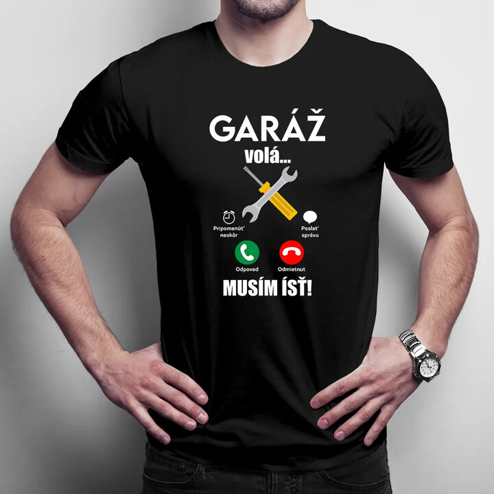 Garáž volá, musím ísť - pánske tričko s potlačou
