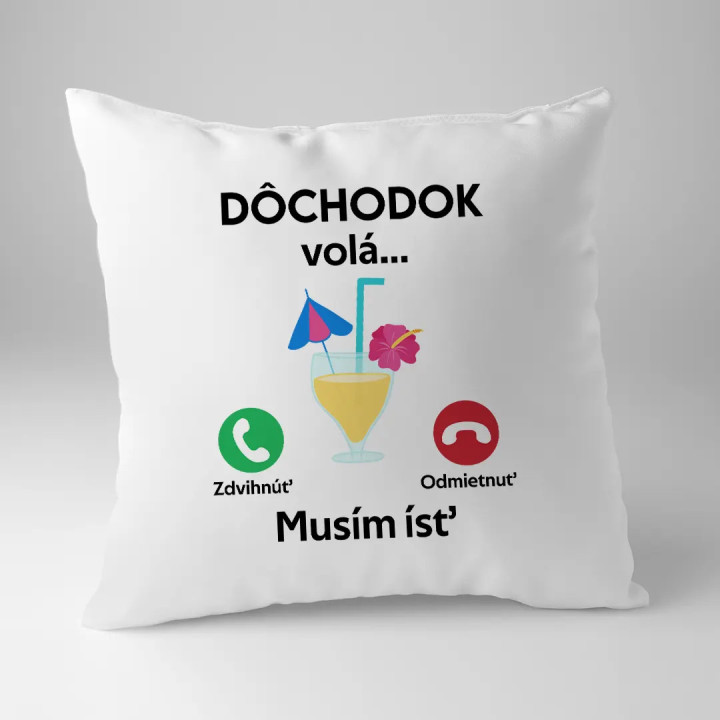 Dôchodok volá, musím ísť - vankúš s potlačou