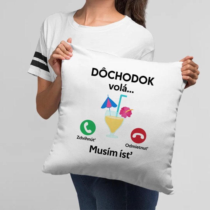 Dôchodok volá, musím ísť - vankúš s potlačou